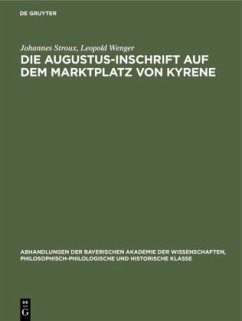 Die Augustus-Inschrift auf dem Marktplatz von Kyrene - Stroux, Johannes;Wenger, Leopold