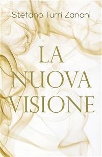 La Nuova Visione (eBook, ePUB) - Turri Zanoni, Stefano