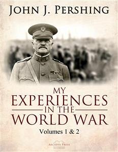 My Experiences in the World War (eBook, ePUB) - J. Pershing, John