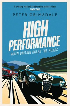 High Performance: When Britain Ruled the Roads (eBook, ePUB) - Grimsdale, Peter