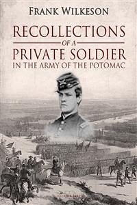 Recollections of a Private Soldier in the Army of the Potomac (eBook, ePUB) - Wilkeson, Frank