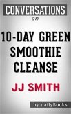 10-Day Green Smoothie Cleanse: by JJ Smith   Conversation Starters (eBook, ePUB)