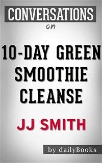10-Day Green Smoothie Cleanse: by JJ Smith   Conversation Starters (eBook, ePUB) - dailyBooks