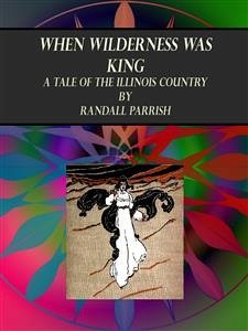 When Wilderness was King (eBook, ePUB) - Parrish, Randall