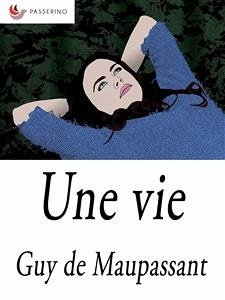 Une vie (eBook, ePUB) - de Maupassant, Guy