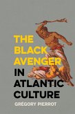 The Black Avenger in Atlantic Culture (eBook, ePUB)