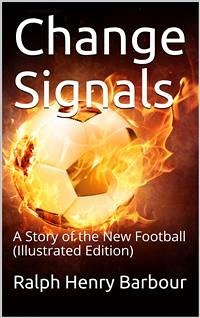 Change Signals / A Story of the New Football (eBook, PDF) - Henry Barbour, Ralph
