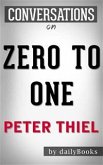 Zero to One: Notes on Startups, or How to Build the Future: by Peter Thiel   Conversation Starters (eBook, ePUB)
