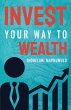 Invest Your Way to Wealth (eBook, ePUB) - Bild 1