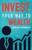 Invest Your Way to Wealth (eBook, ePUB)