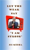 Let the weak say I am strong (eBook, PDF)