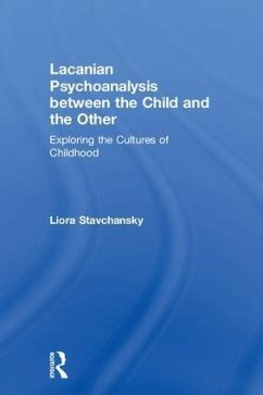 Lacanian Psychoanalysis between the Child and the Other - Stavchansky, Liora