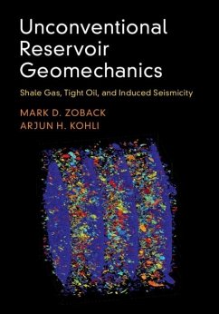 Unconventional Reservoir Geomechanics (eBook, PDF) - Zoback, Mark D. (Stanford University; Kohli, Arjun H. (Stanford University