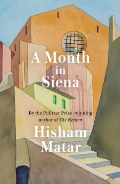 A Month in Siena - Matar, Hisham