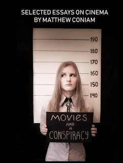 MOVIES ARE A CONSPIRACY Selected Essays on Cinema - Coniam, Matthew