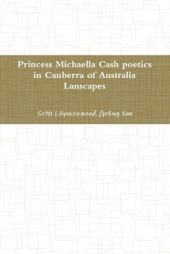 princess Michaella Cash poetics in Canberra of australia lanscapes - Wood, Aime; Lilynkezwood, Seth; Yan, Geling