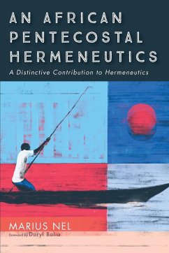 An African Pentecostal Hermeneutics - Nel, Marius