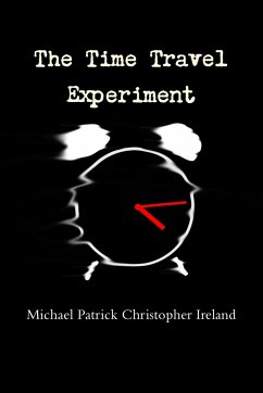 The Time Travel Experiment - Christopher Ireland, Michael Patrick