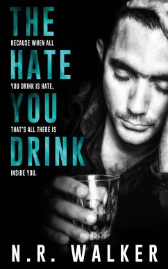 The Hate You Drink - Walker, N. R.