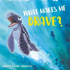 What Makes Me Brave? - Howarth, Heidi; Howarth, Daniel