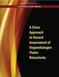 A Class Approach to Hazard Assessment of Organohalogen Flame Retardants - National Academies of Sciences Engineering and Medicine; Division On Earth And Life Studies; Board on Environmental Studies and Toxicology; Committee to Develop a Scoping Plan to Assess the Hazards of Organohalogen Flame Retardants