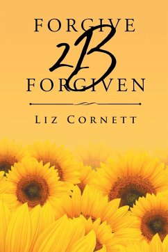 Forgive 2B Forgiven - Cornett, Liz