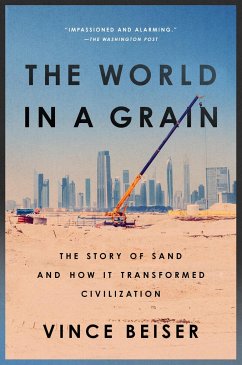 The World in a Grain: The Story of Sand and How It Transformed Civilization - Beiser, Vince