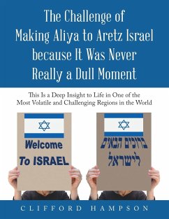 The Challenge of Making Aliya to Aretz Israel Because It Was Never Really a Dull Moment: This Is a Deep Insight to Life in One of the Most Volatile an - Hampson, Clifford