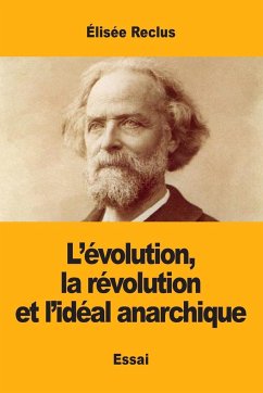 L'évolution, la révolution et l'idéal anarchique - Reclus, Élisée