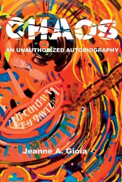 Chaos, An Unauthorized Autobiography - Gioia, Jeanne A