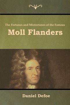 The Fortunes and Misfortunes of the Famous Moll Flanders - Defoe, Daniel
