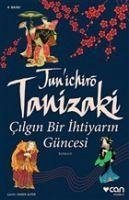 Cilgin Bir Ihtiyarin Güncesi - Tanizaki, Junichiro