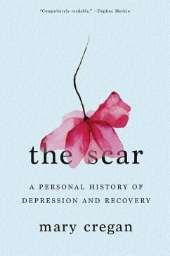 The Scar: A Personal History of Depression and Recovery - Cregan, Mary