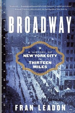 Broadway: A History of New York City in Thirteen Miles - Leadon, Fran