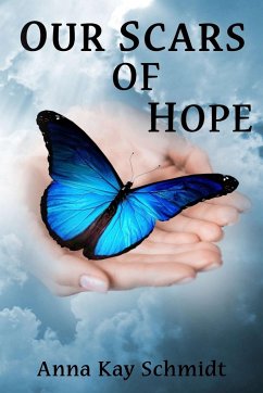 Our Scars of Hope - Schmidt, Anna Kay