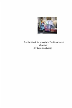 The Handbook for Integrity in The Department of Justice - Aubuchon, Dennis