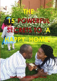 15 Powerful Secrets to a Happy Home. - Obasi Okore., Justina