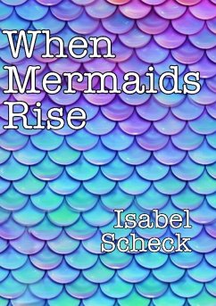 When Mermaids Rise - Scheck, Isabel