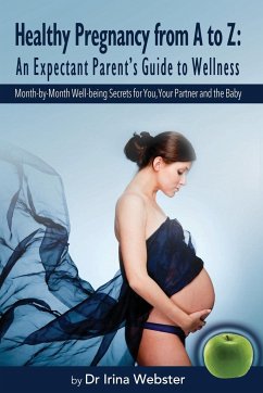 Healthy Pregnancy from A to Z: An Expectant Parent's Guide to Wellness. - Webster, Irina Y.