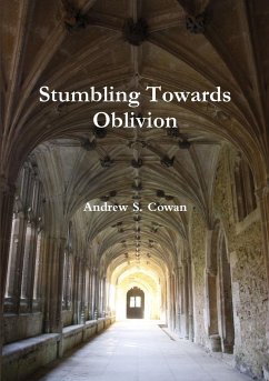 Stumbling Towards Oblivion - Cowan, Andrew S.