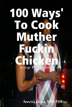 100 Ways' To Cook Muther Fuckin Chicken - Chase, Annetta