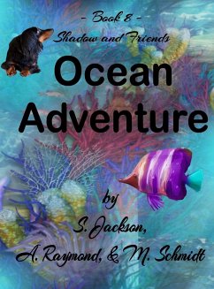 Shadow and Friends Ocean Adventure - Schmidt, Mary L; Jackson, S.; Raymond, A.