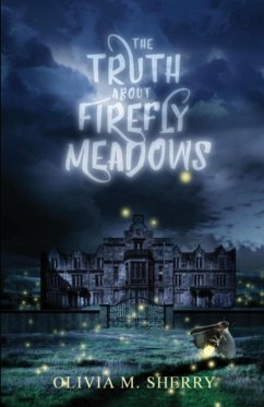 The Truth About Firefly Meadows - Sherry, Olivia M.