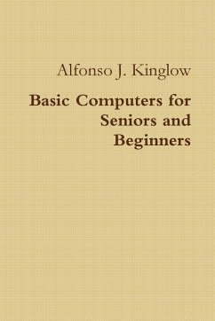 Basic Computers for Seniors and Beginners - Kinglow, Alfonso J.
