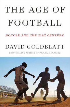 The Age of Football: Soccer and the 21st Century - Goldblatt, David