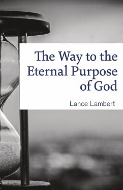 The Way to the Eternal Purpose of God - Lance, Lambert