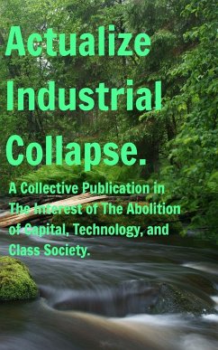 Actualize Industrial Collapse - A Collective Manifesto - Artxmis; W, Felix