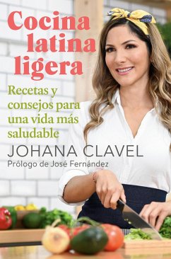Cocina Latina Ligera / Light Latin Cooking: Recetas Y Consejos Para Una Vida Más Saludable - Clavel, Johana