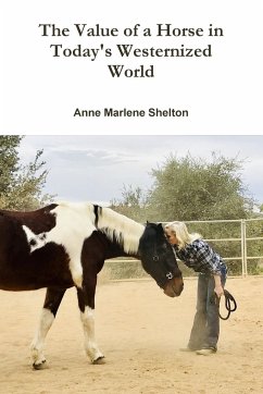 The Value of a Horse in Today's Westernized World - Shelton, Anne Marlene