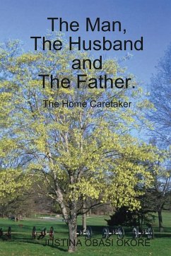 The Man, The Husband and The Father. (The Home Caretaker) - Obasi Okore, Justina